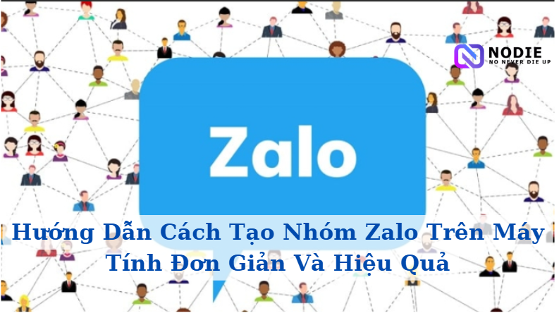 Hướng Dẫn Cách Tạo Nhóm Zalo Trên Máy Tính Đơn Giản Và Hiệu Quả