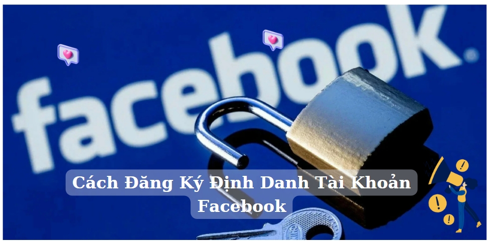 Cách Đăng Ký Định Danh Tài Khoản Facebook